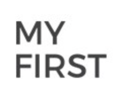 MY FIRST